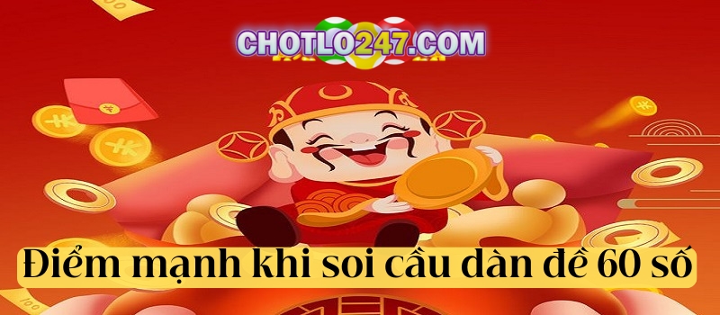 Điểm mạnh khi soi cầu dàn đề 60 số là gì