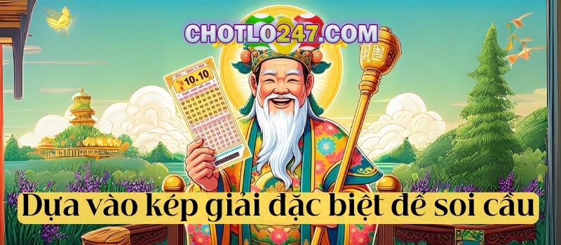 Dựa vào kép giải đặc biệt để soi cầu chạm đầu đuôi