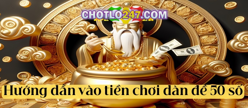 Hướng dẫn cách vào tiền khi chơi dàn đề 50 số