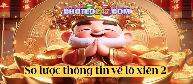 Sơ lược thông tin về lô xiên 2