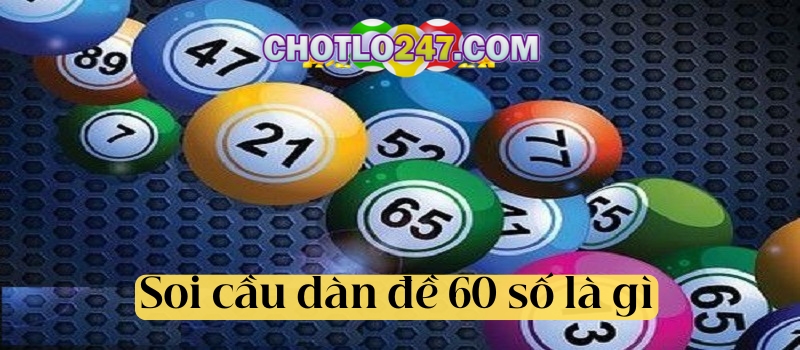 Soi cầu dàn đề 60 số là gì