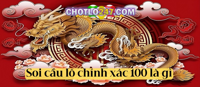 Soi cầu lô chính xác 100 là gì