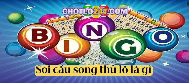 Soi cầu song thủ lô là gì