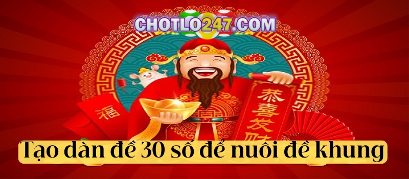 Tạo dàn đề 30 số để nuôi đề khung