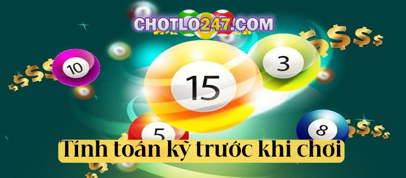 Tính toán kỹ trước khi chơi